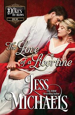 The Love of a Libertine (The Duke's By-Blows, Band 1)