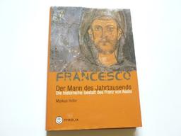 Francesco. Der Mann des Jahrtausends: Die historische Gestalt des Franz von Assisi