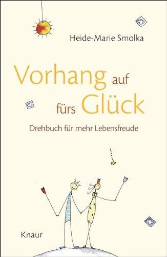 Vorhang auf fürs Glück: Drehbuch für mehr Lebensfreude