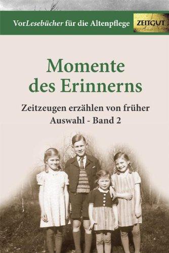 Vorlesebücher für die Altenpflege: Momente des Erinnerns. Zeitzeugen erzählen von früher. Auswahl - Band 2