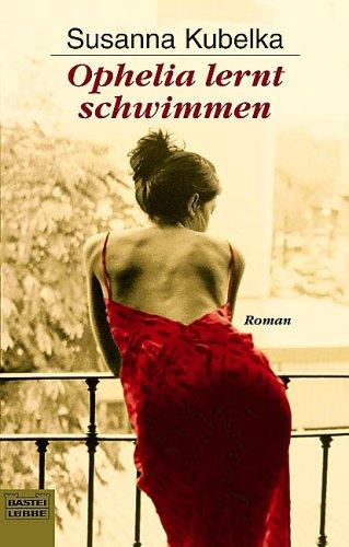 Ophelia lernt schwimmen: Roman