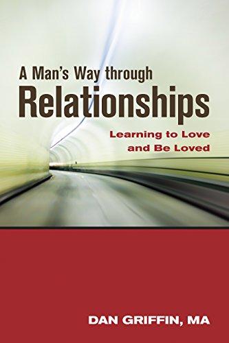 A Man's Way through Relationships: Learning to Love and Be Loved