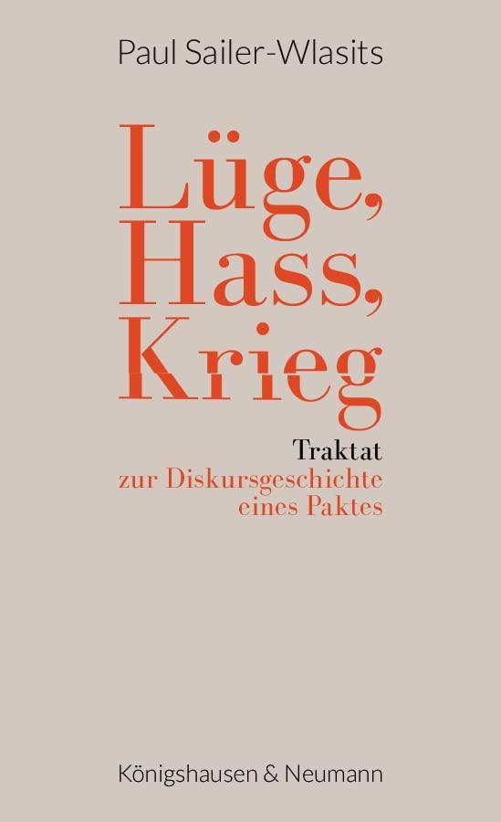 Lüge, Hass, Krieg: Traktat zur Diskursgeschichte eines Paktes