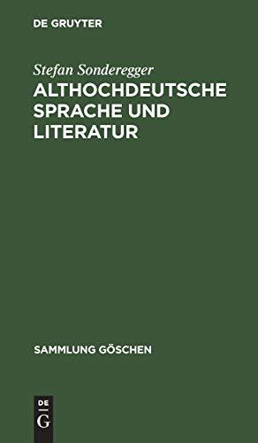 Althochdeutsche Sprache und Literatur: Eine Einführung in das älteste Deutsch. Darstellung und Grammatik (Sammlung Göschen, 8005, Band 8005)