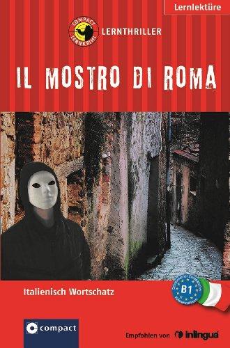 Il mostro di Roma. Compact Lernthriller. Italienisch Wortschatz - Niveau B1