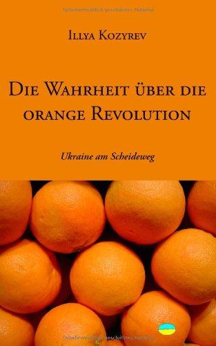 Die Wahrheit über die orange Revolution: Ukraine am Scheideweg