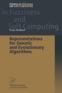 Representations for Genetic and Evolutionary Algorithms (Studies in Fuzziness and Soft Computing, 104, Band 104)