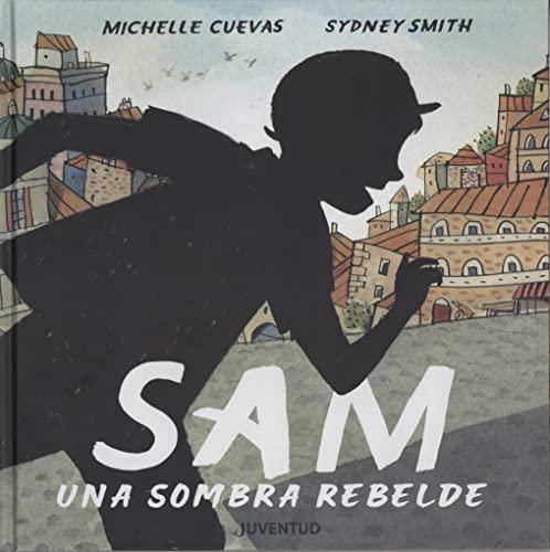 Sam, una sombra rebelde: Una Sombra Rebelde / A Rebellious Shadow (ALBUMES ILUSTRADOS)