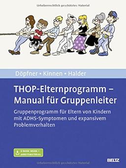 THOP-Elternprogramm - Manual für Gruppenleiter: Gruppenprogramm für Eltern von Kindern mit ADHS-Symptomen und expansivem Problemverhalten. Mit E-Book inside und Arbeitsmaterial