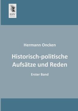 Historisch-politische Aufsaetze und Reden: Erster Band