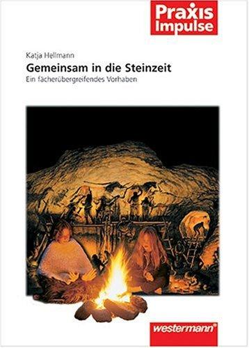 Gemeinsam in die Steinzeit: Ein fächerübergreifendes Vorhaben