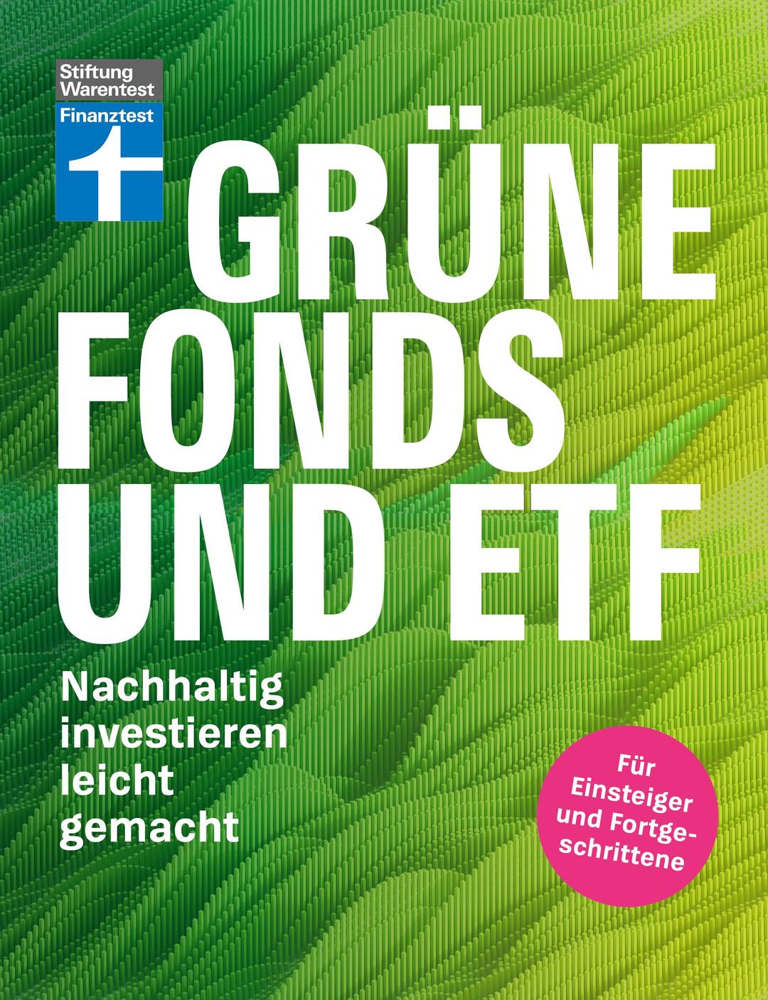 Grüne Fonds und ETF - Geld anlegen mit Nachhaltigkeit - Anlagestrategien, Ratings und Banken für Ihre Geldanlage: Nachhaltig investieren leicht gemacht