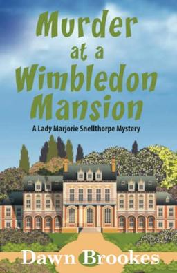 Murder at a Wimbledon Mansion (A Lady Marjorie Snellthorpe Mystery, Band 4)