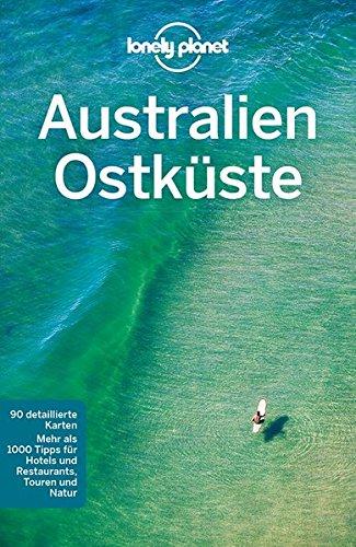 Lonely Planet Reiseführer Australien Ostküste (Lonely Planet Reiseführer Deutsch)