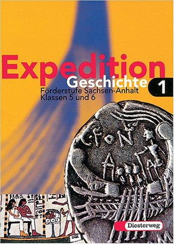 Expedition Geschichte, Ausgabe Brandenburg, Hamburg, Mecklenburg-Vorpommern, Sachsen-Anhalt u. Schleswig-Holstein, Bd.1, Klasse 5/6, Förderstufe Sachsen-Anhalt