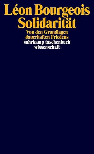 Solidarität: Von den Grundlagen dauerhaften Friedens (suhrkamp taschenbuch wissenschaft)