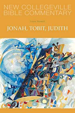 Jonah, Tobit, Judith: Volume 25 (New Collegeville Bible Commentary: Old Testament, Band 25)