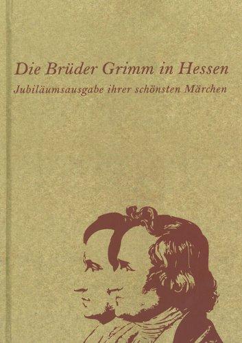 Die Brüder Grimm in Hessen: Jubiläumsausgabe ihrer schönsten Märchen