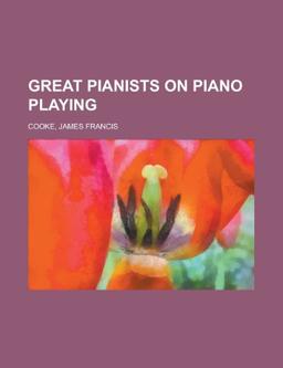 Great Pianists on Piano Playing