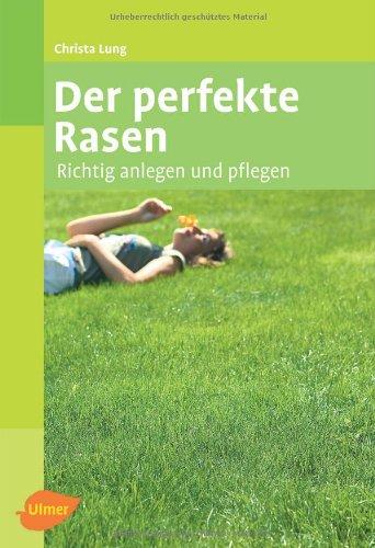 Der perfekte Rasen: Richtig anlegen und pflegen