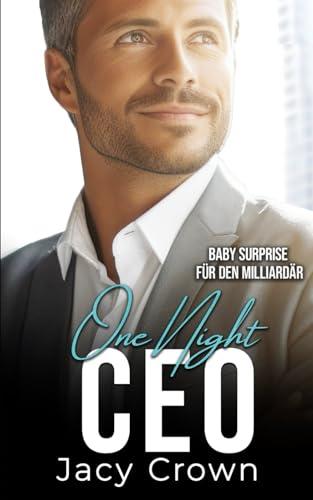 One Night CEO: Baby Surprise für den Milliardär (Unexpected Love Stories)