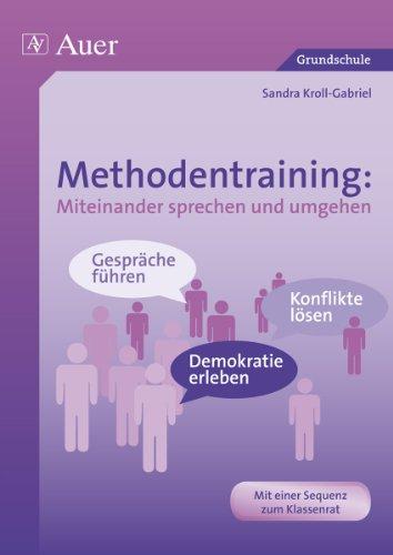 Methodentraining: Miteinander sprechen und umgehen: Gespräche führen - Konflikte lösen - Demokratie erleben (1. bis 4. Klasse)