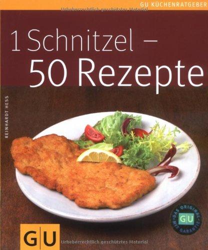 1 Schnitzel - 50 Rezepte (GU Küchenratgeber Relaunch 2006)