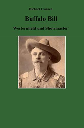 Buffalo Bill: Westernheld und Showmaster