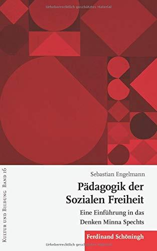 Pädagogik der Sozialen Freiheit: Eine Einführung in das Denken Minna Spechts (Kultur und Bildung)