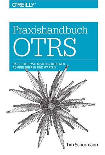 Praxishandbuch OTRS: Das Ticketsystem sicher bedienen, administrieren und warten (Animals)