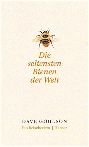 Die seltensten Bienen der Welt.: Ein Reisebericht