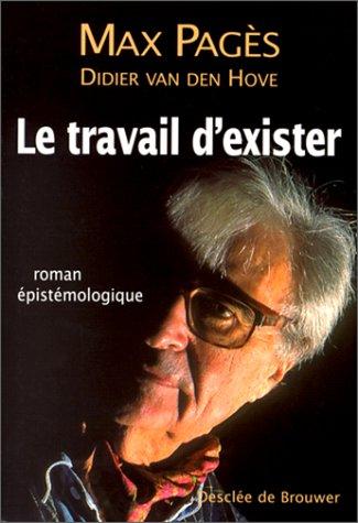 Le travail d'exister : roman épistémologique