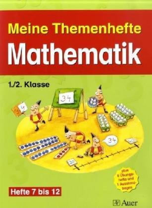 Themenhefte Mathematik, 1./2. Klasse, Teil 2 - Sammelwerk. Hefte 7-12: Themenhefte Mathematik. Teil 2. 1./2. Klasse. 6 Hefte DIN A4, 6 Hefte DIN A5 (Lernmaterialien)