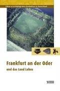 Frankfurt an der Oder und das Land Lebus. Führer zu archäologischen Denkmälern in Deutschland