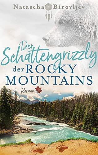 Der Schattengrizzly der Rocky Mountains (Willow Ranch Reihe - Band 3)