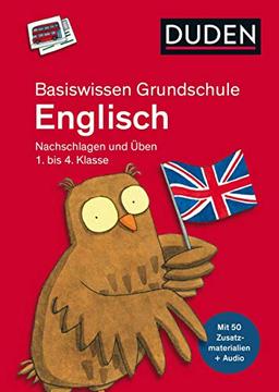 Basiswissen Grundschule – Englisch 1. bis 4. Klasse: Mit Zusatzübungen und Hörbeispielen zum Download. (Duden - Basiswissen Grundschule)