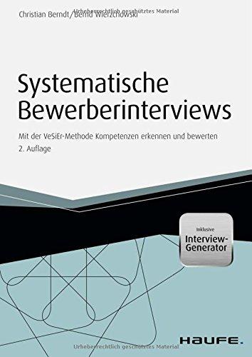 Systematische Bewerberinterviews - inkl. Arbeitshilfen online: Mit der VeSiEr-Methode Kompetenzen erkennen und bewerten