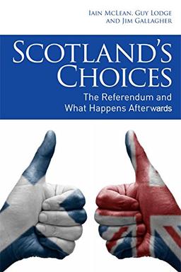 Scotland's Choices: The Referendum and What Happens Afterwards: The Referendum and What Happens After it