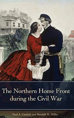 The Northern Home Front during the Civil War (Reflections on the Civil War Era)