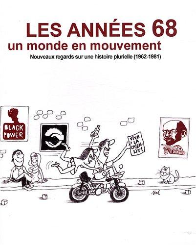 Les années 68, un monde en mouvement : nouveaux regards sur une histoire plurielle (1962-1981)