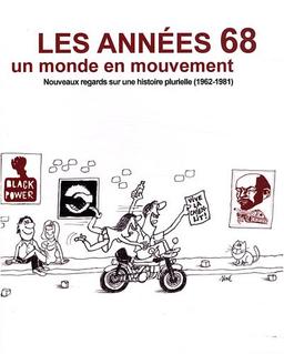 Les années 68, un monde en mouvement : nouveaux regards sur une histoire plurielle (1962-1981)