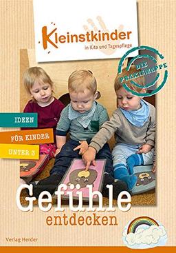 Die Praxismappe: Gefühle entdecken: Kleinstkinder in Kita und Tagespflege: Ideen für Kinder unter 3