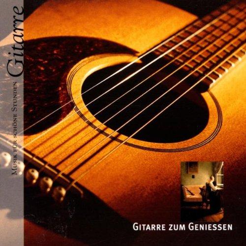 Musik für schöne Stunden - Gitarre Zum Geniessen