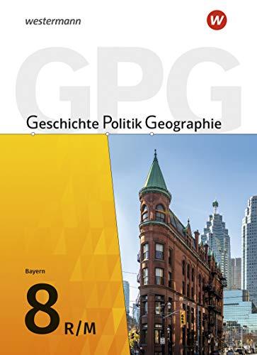 Geschichte - Politik - Geographie (GPG) - Ausgabe 2017 für Mittelschulen in Bayern: Schülerband 8