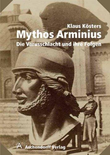 Mythos Arminius: Die Varusschlacht und ihre Folgen