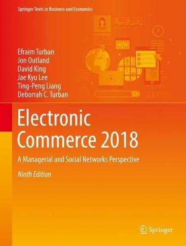 Electronic Commerce 2018: A Managerial and Social Networks Perspective (Springer Texts in Business and Economics)