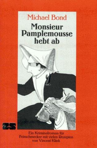 Monsieur Pamplemousse hebt ab. Ein Kriminalroman für Feinschmecker