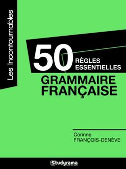 50 règles essentielles : grammaire française