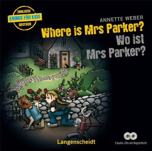 Where is Mrs Parker? - Wo ist Mrs Parker? - Hörbuch (2 Audio-CDs mit Begleitheft): (Hörbücher "Krimis für Kids")