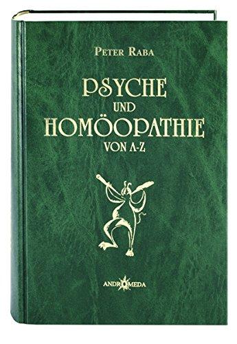 Homöothek / Psyche und Homöopathie von A - Z oder Homöopathie für Seele und Gemüt: Anschauliches Repertorium zur Signatur und Psychologie ... mit Suchbegriffen von Angst bis Zynismus